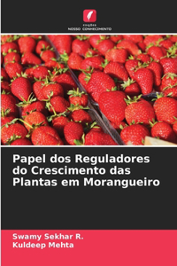 Papel dos Reguladores do Crescimento das Plantas em Morangueiro