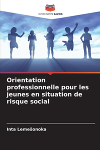 Orientation professionnelle pour les jeunes en situation de risque social