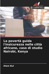povertà guida l'insicurezza nelle città africane, caso di studio Nairobi, Kenya
