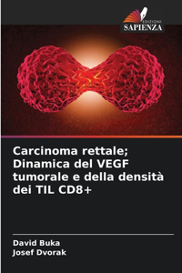 Carcinoma rettale; Dinamica del VEGF tumorale e della densità dei TIL CD8+
