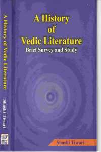 History of Vedic Literature: Brief Survey and Study