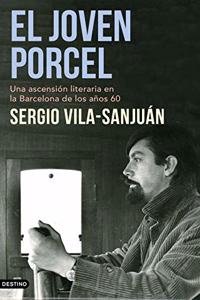 El joven Porcel: Una ascension literaria en la Barcelona de los anos sesenta