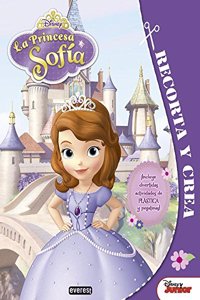 La Princesa Sofia. Recorta y crea: Â¡Incluye divertidas actividades de PLASTICA y pegatinas!