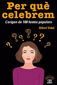 Per que celebrem...? L'origen de 100 festes populars