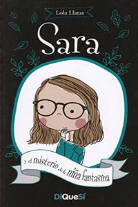 Sara y el misterio de la nina fantasma / Sara and the Mystery of the Ghost Girl