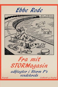 Fra mit stormagasin. Udflugter i Storm P's vendekreds