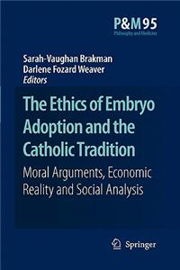The Ethics of Embryo Adoption and the Catholic Tradition