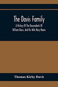Davis Family; A History Of The Descendants Of William Davis, And His Wife Mary Means