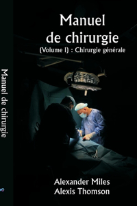 Manuel de chirurgie (Volume I): Chirurgie générale