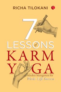 7 Lessons of Karm Yoga : Mindset Management for Workâ€“Life Success