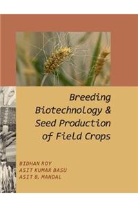 Breeding Biotechnology and Seed Production of Field Crops