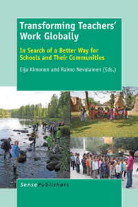 Transforming Teachers' Work Globally: In Search of a Better Way for Schools and Their Communities