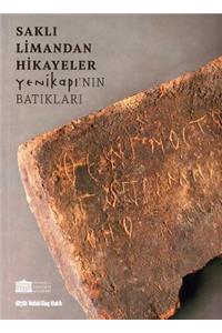 Sakli Limandan Hikayeler: Yenikapi'nin Batiklari