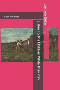 Listen To The Children While They Play