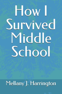 How I Survived Middle School