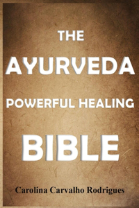 Ayurveda Powerful Healing Bible