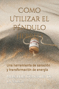Como Utilizar el Péndulo Hebreo