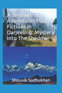 A Treasure of Adventures Flash Fictions in Darjeeling