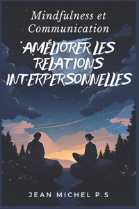Mindfulness et Communication - Améliorer les Relations Interpersonnelles