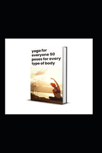 yoga for everyone 50 poses for every type of body