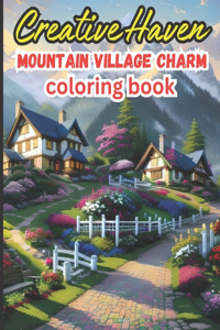 Creative Haven Mountain Village Charm Coloring Book