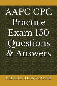 AAPC CPC Practice Exam 150 Questions & Answers