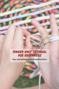 Finger Knit Tutorial For Beginners