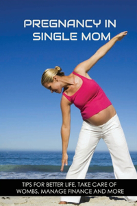 Pregnancy In Single Mom