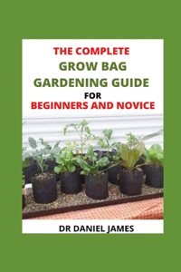The Complete Grow Bag Gardening Guide For Beginners And Novice