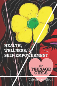 Health, Wellness, & Self-Empowerment for Teenage Girls