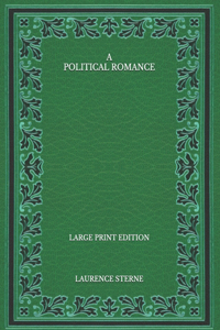 A Political Romance - Large Print Edition