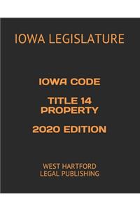Iowa Code Title 14 Property 2020 Edition