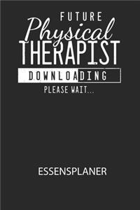 Future Physical Therapist Downloading Please Wait... - Essensplaner: Wochenplaner für eine gesunde Küche - perfekt zum Tracken oder Vorausplanen geeignet!