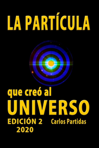 La Partícula Que Creó Al Universo