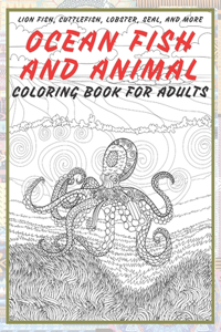 Ocean Fish and Animal - Coloring Book for adults - Lion fish, Cuttlefish, Lobster, Seal, and more