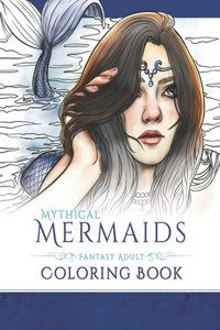 Mythical Mermaids - Fantasy Adult Coloring Book