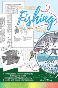 Coloring books for adults FISHING variety puzzle book for adults - A variety puzzle book for adults with fishing word search, fishing crossword puzzles, mazes, & sedoku with fishing colo