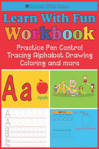 Learn With Fun Workbook-Practice Pen Control, Tracing Alphabet, Drawing, Coloring and More!