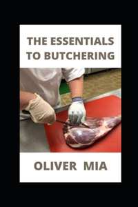 The Essentials To Butchering