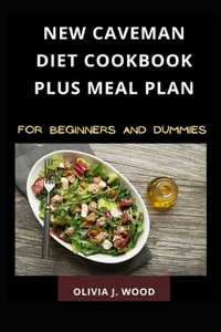 New Caveman Diet Cookbook Plus Meal Plan For Beginners And Dummies