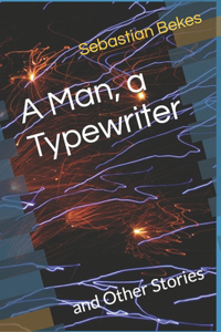 Man, a Typewriter