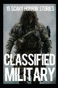 15 CLASSIFIED SCARY Military Horror Stories