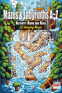 Mazes & Labyrinths A Z Activity Book for Kids