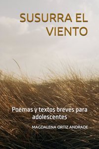 Susurra El Viento: Poemas y textos breves para adolescentes