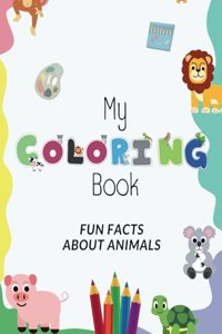 My coloring book: fun facts about animals