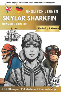 Skylar Sharkfin Englisch Kurzgeschichten: by Grammar Stretch