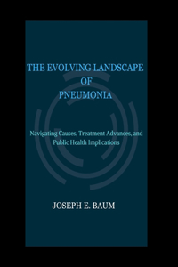 Evolving Landscape of Pneumonia