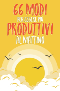 66 modi per essere più produttivi al mattino