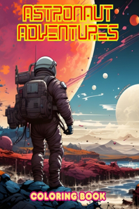 Astronaut Adventures - Coloring Book - Artistic Collection of Space Designs