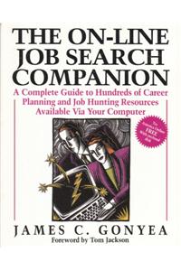 On-line Job Search Companion: A Complete Guide to Hundreds of Career Planning and Job Hunting Resources Available Via Your Computer